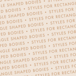 Shop by Body Shapes: Styles for Rectangle Shaped Bodies